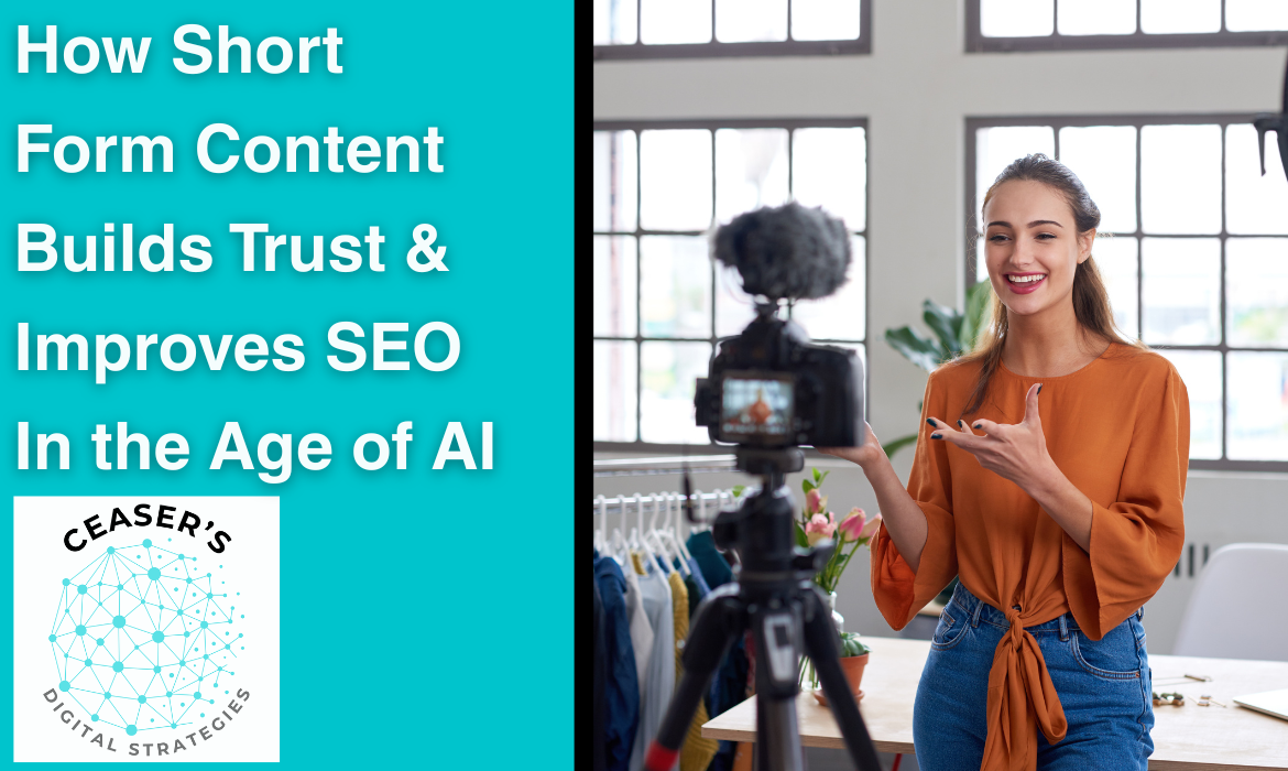 Blog graphic for a blog from Ceaser's Digital Strategies discussing how short form video content increases online visibility in the era of AI powered search.
